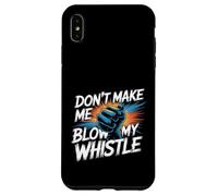 Don't Make Me Blow My Whistle Referee Jokes - Case for iPhone XS Max