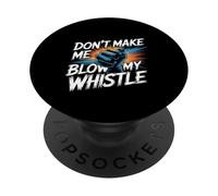 Don't Make Me Blow My Whistle Referee Jokes - PopSockets Adhesive PopGrip
