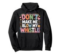 Don't Make Me Blow My Whistle Referee Jokes - Pullover Hoodie
