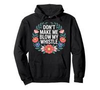 Don't Make Me Blow My Whistle Referee Jokes - Pullover Hoodie