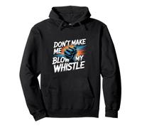 Don't Make Me Blow My Whistle Referee Jokes - Pullover Hoodie