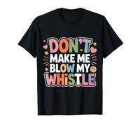Don't Make Me Blow My Whistle Referee Jokes - Value Graphic T-Shirt