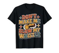 Don't Make Me Blow My Whistle Referee Jokes - Value Graphic T-Shirt, Men, Black, M