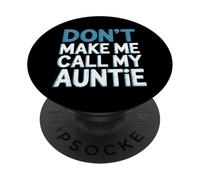 Don't Make Me Call My Auntie Fun PopSockets Adhesive PopGrip
