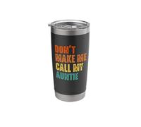 Don't Make Me Call My Auntie Funny Stainless Steel Insulated Tumbler