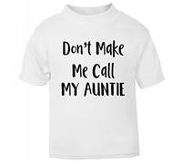 Don't Make me Call My Auntie Short Sleeve Cotton Toddler t Shirt, 2-3 Years, White