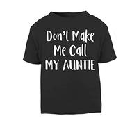 Don't Make me Call My Auntie Short Sleeve Cotton Toddler t Shirt, 3-4 Years, Black