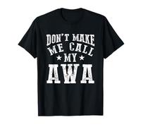 Don't Make Me Call My Awa Grandma Funny Grandchild T-Shirt