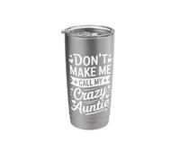 Don't Make Me Call My Crazy Auntie Funny Aunt Stainless Steel Insulated Tumbler