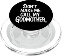 Don't Make Me Call My Godmother Family Humor PopSockets PopGrip for MagSafe