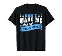 Don't Make Me Call My Grand-Mere Grandma - Funny Grandchild T-Shirt