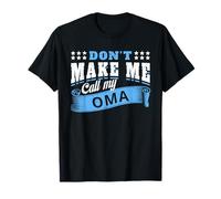 Don't Make Me Call My Oma Grandma - Funny Grandchild T-Shirt