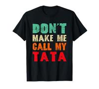 Don't Make Me Call My Tata Grandpa Funny Grandchild T-Shirt