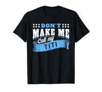 Don't Make Me Call My Titi Aunt - Funny Niece Nephew Value Graphic T-Shirt, Men, Black, S