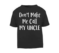 Don't Make me Call My Uncle Short Sleeve Cotton Toddler t Shirt, 2-3 Years, Black