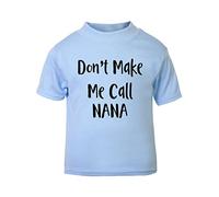 Don't Make me Call Nana Short Sleeve Cotton Toddler t Shirt, 3-4 Years, Pastel Blue