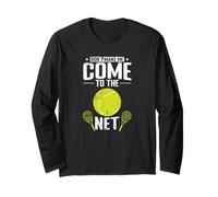 Don't Make Me Come to The Net Long Sleeve T-Shirt