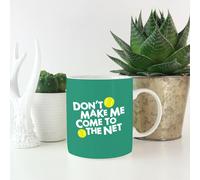 Dont make me Come to the Net Mug