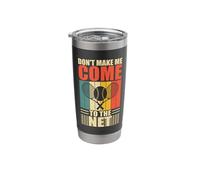 Don't Make Me Come to The Net Stainless Steel Insulated Tumbler
