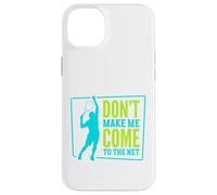 Don't Make Me Come To The Net | Tennis Player Case for iPhone 14 Plus