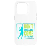 Don't Make Me Come To The Net | Tennis Player Case for iPhone 15 Pro