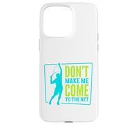 Don't Make Me Come To The Net | Tennis Player Case for iPhone 15 Pro Max