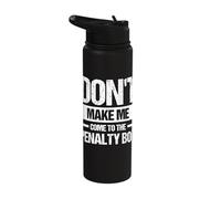 Don't Make Me Come to The Penalty Box Stainless Steel Insulated Water Bottle