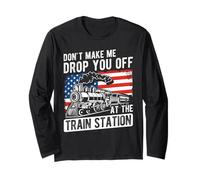 Don't Make ME Drop You Off at The Train Station Long Sleeve T-Shirt
