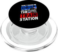 DON'T MAKE ME DROP YOU OFF AT THE TRAIN STATION PopSockets PopGrip for MagSafe