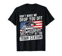 Don't Make ME Drop You Off at The Train Station T-Shirt