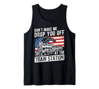 Don't Make ME Drop You Off at The Train Station Tank Top