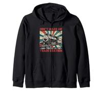Don't Make Me Drop You Off At The Train Station travel Rails Zip Hoodie