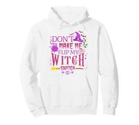 Don't Make Me Flip My Witch Switch Halloween Pullover Hoodie