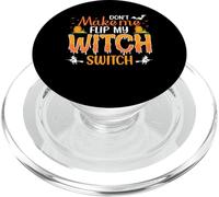 Dont Make Me Flip My Witch Switch PopSockets PopGrip for MagSafe