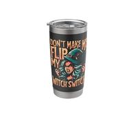 Don't Make Me Flip My Witch Switch Warning Funny Witch Stainless Steel Insulated Tumbler