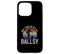 Don't Make Me Get All Ballsy Funny Bowling Sport For Bowlers Case for iPhone 15 Pro Max