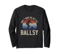 Don't Make Me Get All Ballsy Funny Bowling Sport for Bowlers Long Sleeve T-Shirt
