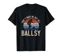 Don't Make Me Get All Ballsy Funny Bowling Sport for Bowlers T-Shirt