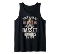 Dont Make me get All Basset Hounds on You Basset Hound Tank Top