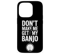 Don't Make Me Get My Banjo Bluegrass Music Lovers Case for iPhone 14 Pro