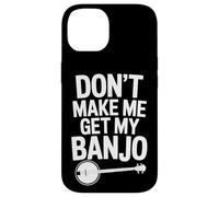 Dont Make Me Get My Banjo Country Music Fans Case for iPhone 14