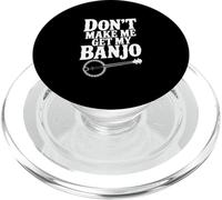 Don't Make Me Get My Banjo Funny Music Lover PopSockets PopGrip for MagSafe
