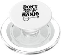 Don't Make Me Get My Banjo Funny Music Lover PopSockets PopGrip for MagSafe