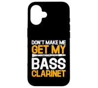 Don't Make Me Get My Bass Clarinet - Music Instrument Case for iPhone 16