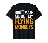 Don't Make Me Get My Flying Monkeys Shirt Halloween Costume T-Shirt