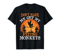 Don't Make Me Get My Flying Monkeys T-Shirt