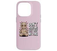 Don't Make Me Get Out My Pins Case for iPhone 14 Pro