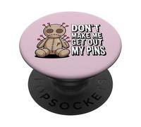 Don't Make Me Get Out My Pins PopSockets Adhesive PopGrip