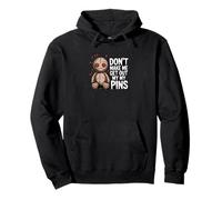 Don't Make Me Get Out My Pins Pullover Hoodie