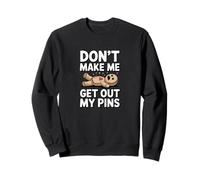Don't Make Me Get Out My Pins Sweatshirt